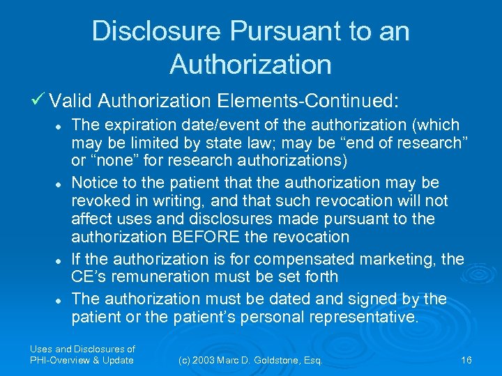 Disclosure Pursuant to an Authorization ü Valid Authorization Elements-Continued: l l The expiration date/event