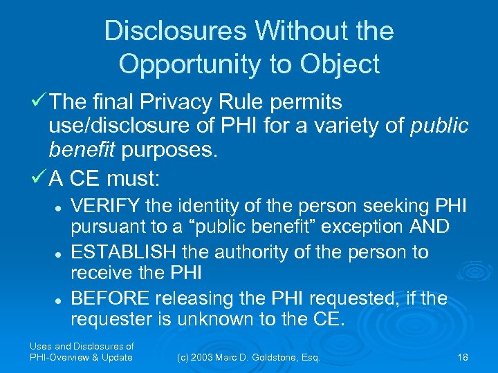 Disclosures Without the Opportunity to Object ü The final Privacy Rule permits use/disclosure of