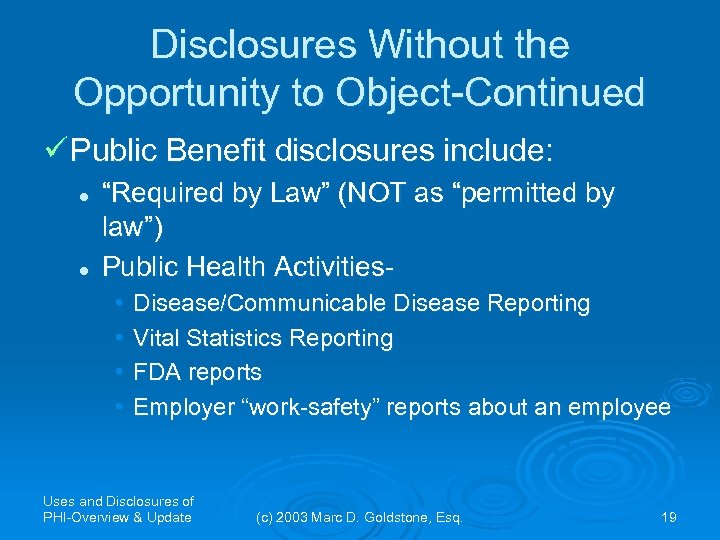 Disclosures Without the Opportunity to Object-Continued ü Public Benefit disclosures include: l l “Required