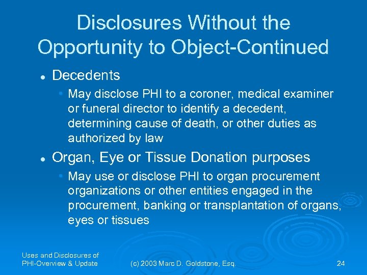 Disclosures Without the Opportunity to Object-Continued l Decedents • May disclose PHI to a