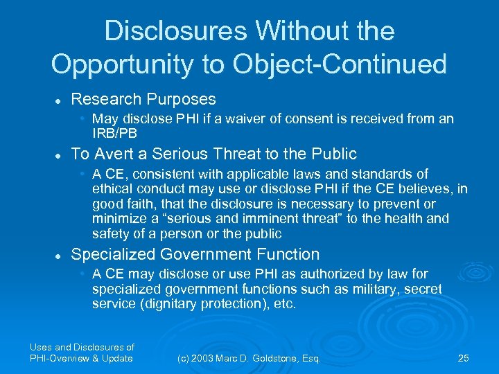 Disclosures Without the Opportunity to Object-Continued l Research Purposes • May disclose PHI if