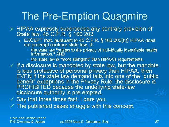 The Pre-Emption Quagmire Ø HIPAA expressly supersedes any contrary provision of State law. 45