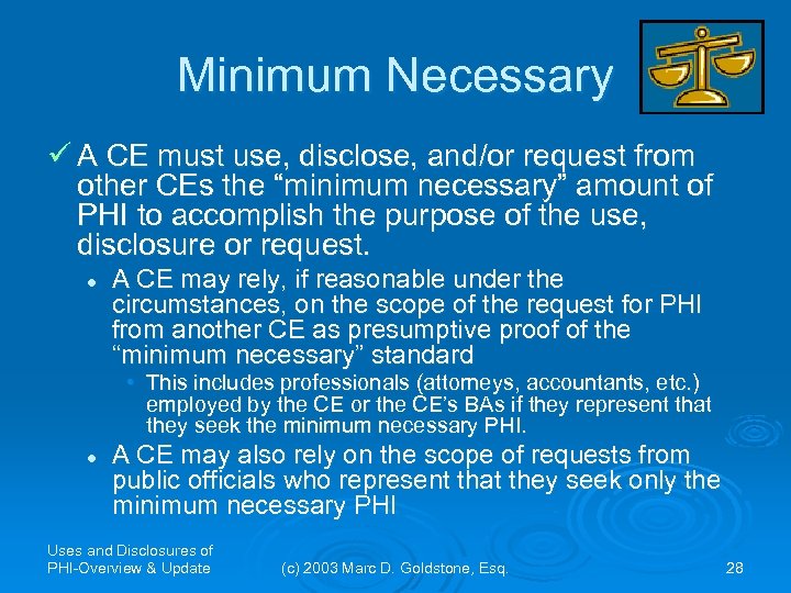 Minimum Necessary ü A CE must use, disclose, and/or request from other CEs the