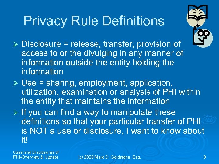 Privacy Rule Definitions Disclosure = release, transfer, provision of access to or the divulging