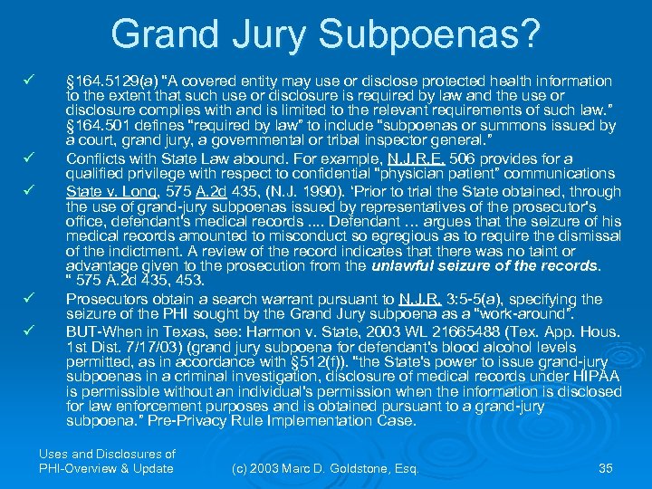 Grand Jury Subpoenas? ü ü ü § 164. 5129(a) “A covered entity may use