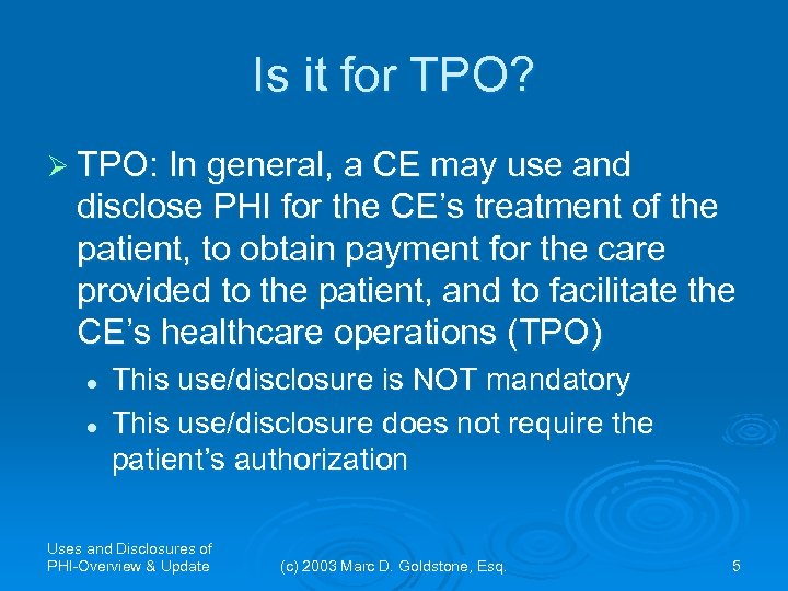Is it for TPO? Ø TPO: In general, a CE may use and disclose