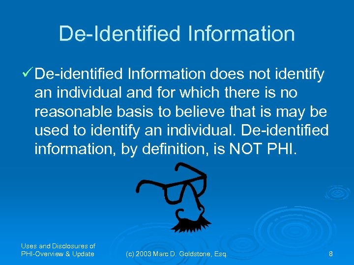 De-Identified Information ü De-identified Information does not identify an individual and for which there