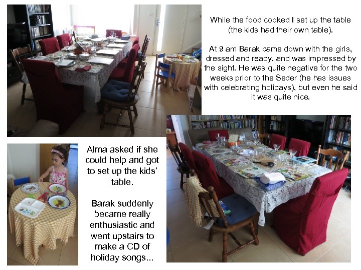 While the food cooked I set up the table (the kids had their own