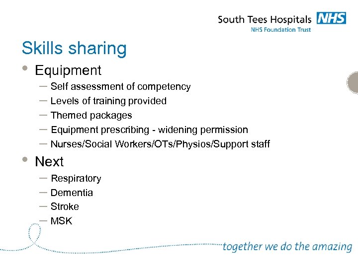 Skills sharing • • Equipment – Self assessment of competency – Levels of training