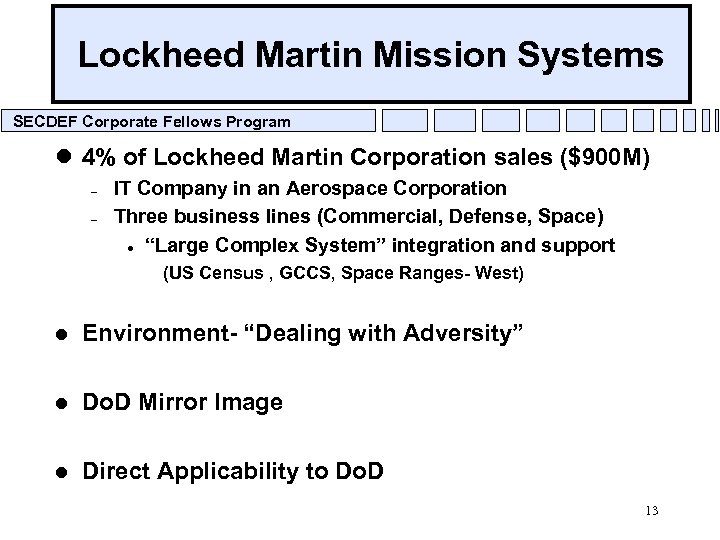 Lockheed Martin Mission Systems SECDEF Corporate Fellows Program l 4% of Lockheed Martin Corporation