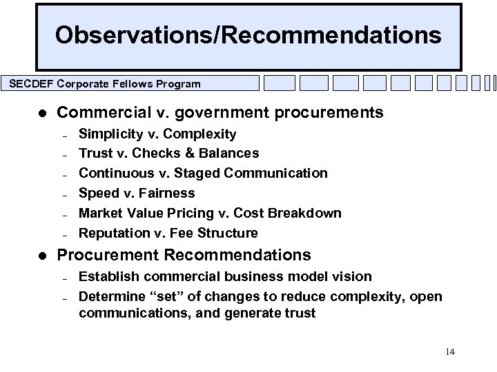 Observations/Recommendations SECDEF Corporate Fellows Program l Commercial v. government procurements – – – l