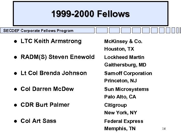 1999 -2000 Fellows SECDEF Corporate Fellows Program l LTC Keith Armstrong Mc. Kinsey &