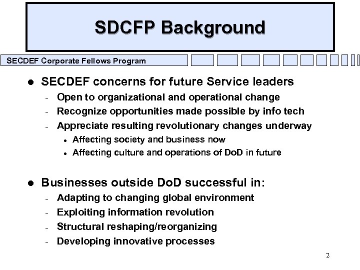 SDCFP Background SECDEF Corporate Fellows Program l SECDEF concerns for future Service leaders –