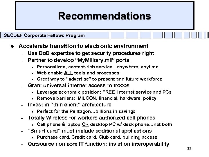 Recommendations SECDEF Corporate Fellows Program l Accelerate transition to electronic environment – – Use