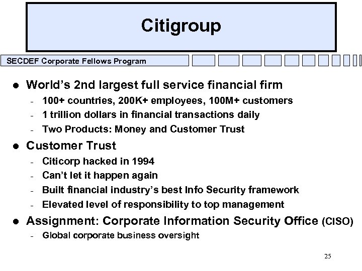 Citigroup SECDEF Corporate Fellows Program l World’s 2 nd largest full service financial firm