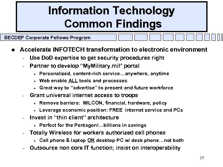 Information Technology Common Findings SECDEF Corporate Fellows Program l Accelerate INFOTECH transformation to electronic