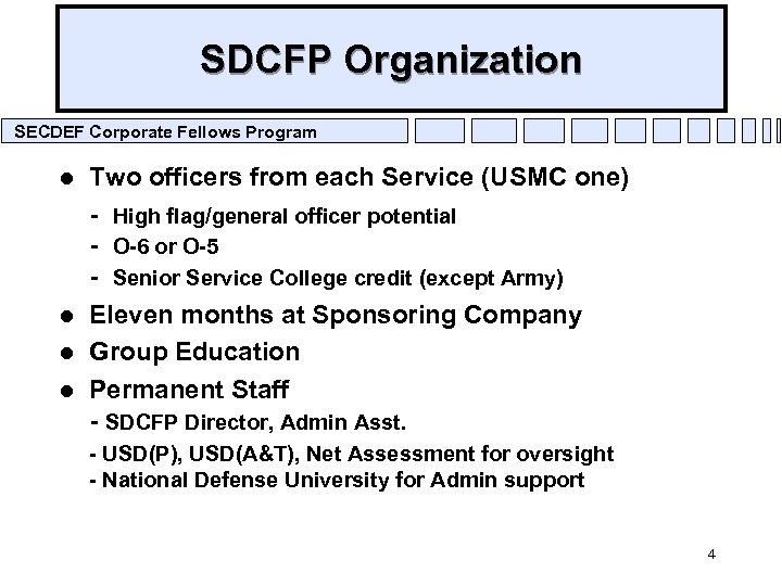 SDCFP Organization SECDEF Corporate Fellows Program l l Two officers from each Service (USMC