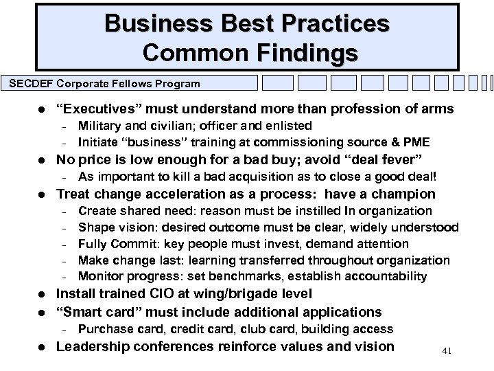 Business Best Practices Common Findings SECDEF Corporate Fellows Program l “Executives” must understand more
