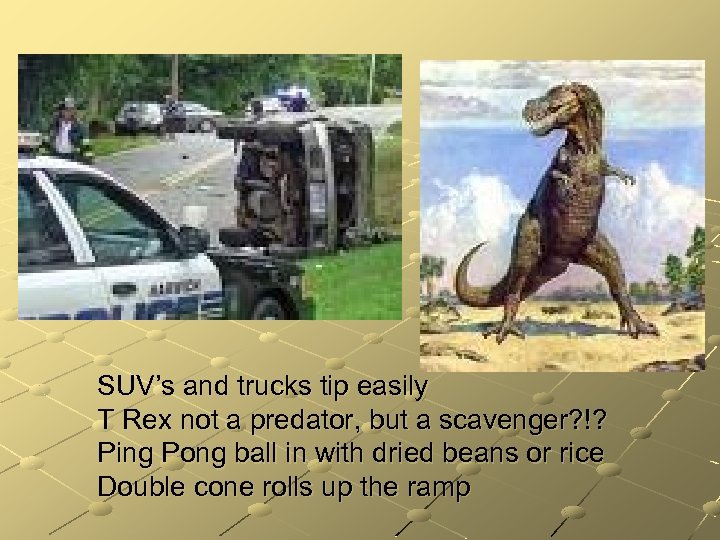 SUV’s and trucks tip easily T Rex not a predator, but a scavenger? !?