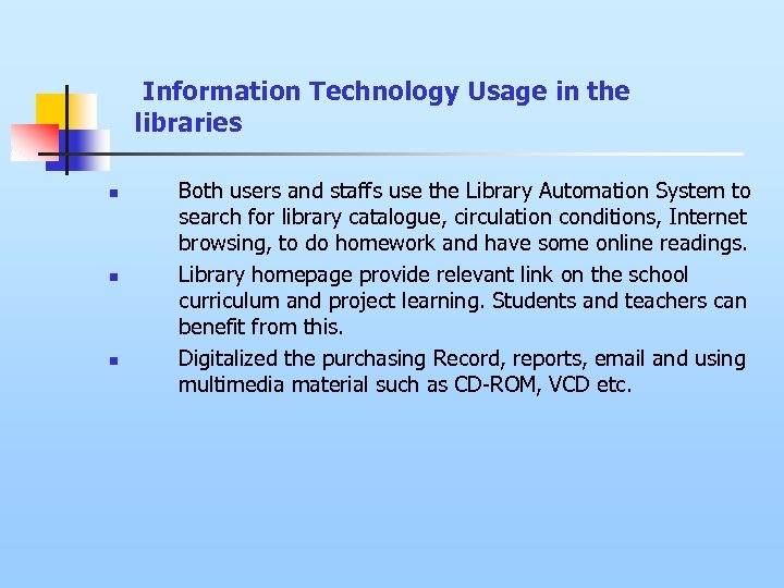 Information Technology Usage in the libraries n n n Both users and staffs use