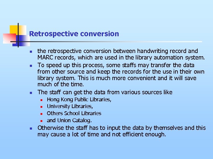 Retrospective conversion n the retrospective conversion between handwriting record and MARC records, which are