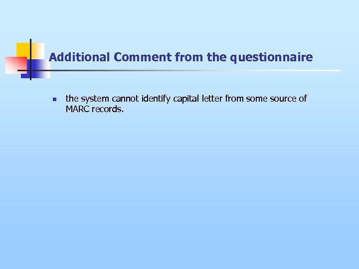 Additional Comment from the questionnaire n the system cannot identify capital letter from some