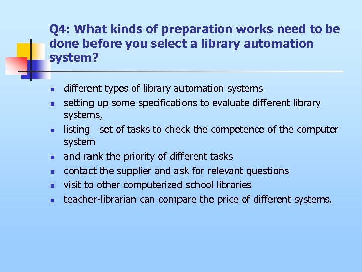 Q 4: What kinds of preparation works need to be done before you select