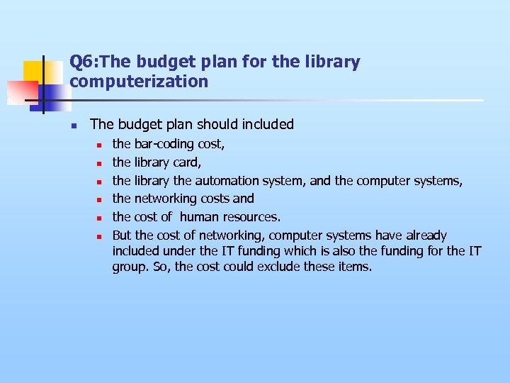 Q 6: The budget plan for the library computerization n The budget plan should