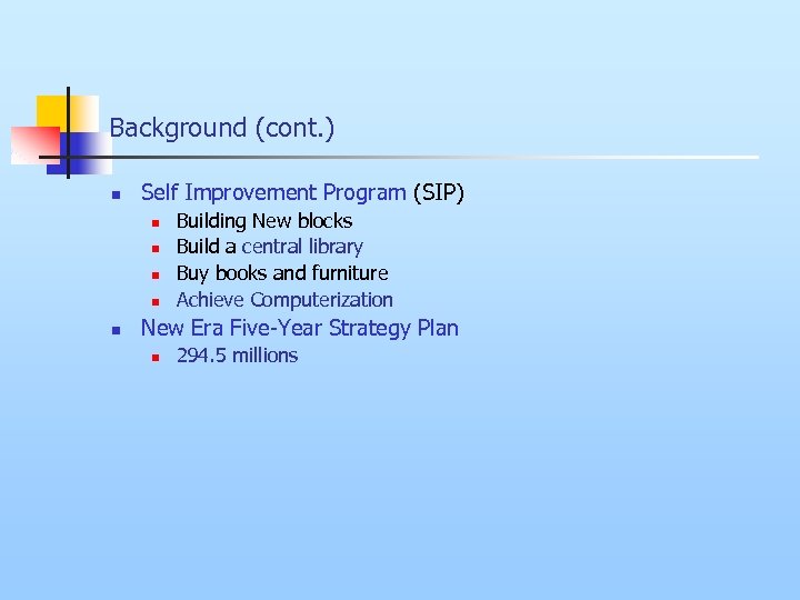 Background (cont. ) n Self Improvement Program (SIP) n n n Building New blocks