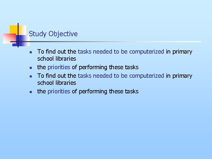 Study Objective n n To find out the tasks needed to be computerized in