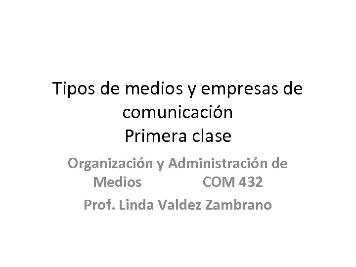 Tipos de medios y empresas de comunicación Primera clase Organización y Administración de Medios