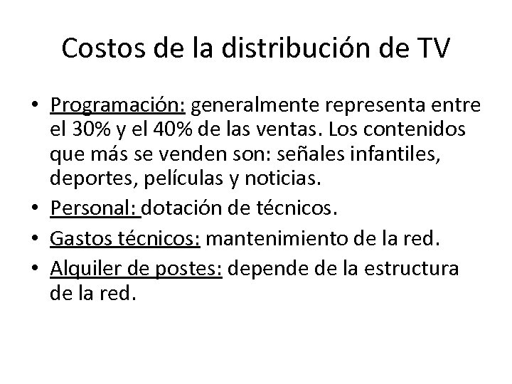 Costos de la distribución de TV • Programación: generalmente representa entre el 30% y