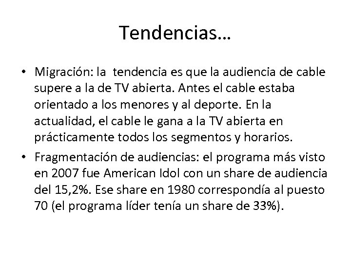 Tendencias… • Migración: la tendencia es que la audiencia de cable supere a la