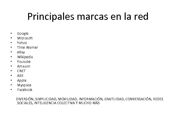 Principales marcas en la red • • • • Google Microsoft Yahoo Time Warner