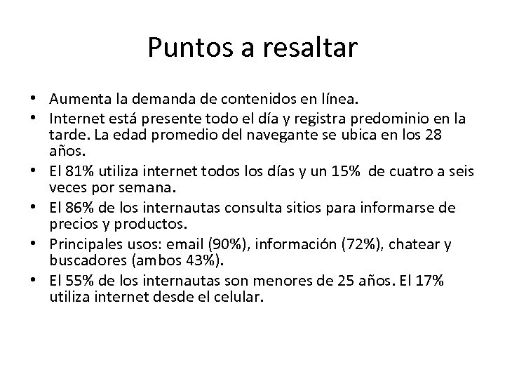 Puntos a resaltar • Aumenta la demanda de contenidos en línea. • Internet está