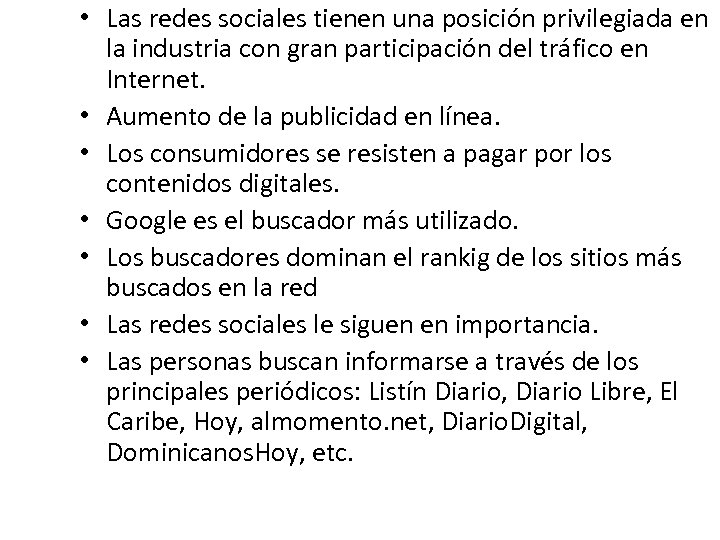  • Las redes sociales tienen una posición privilegiada en la industria con gran