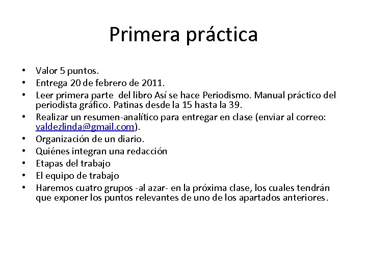 Primera práctica • Valor 5 puntos. • Entrega 20 de febrero de 2011. •