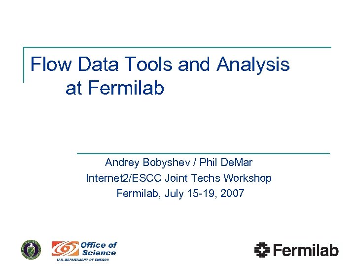 Flow Data Tools and Analysis at Fermilab Andrey Bobyshev / Phil De. Mar Internet