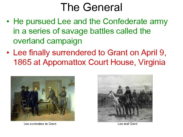 The General • He pursued Lee and the Confederate army in a series of