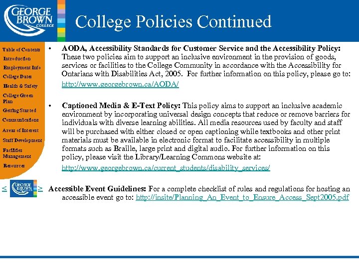 College Policies Continued • AODA, Accessibility Standards for Customer Service and the Accessibility Policy: