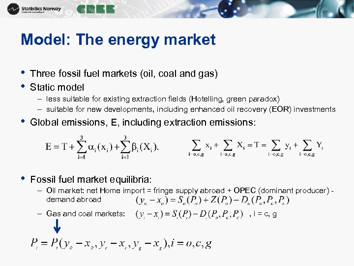 Model: The energy market • • Three fossil fuel markets (oil, coal and gas)