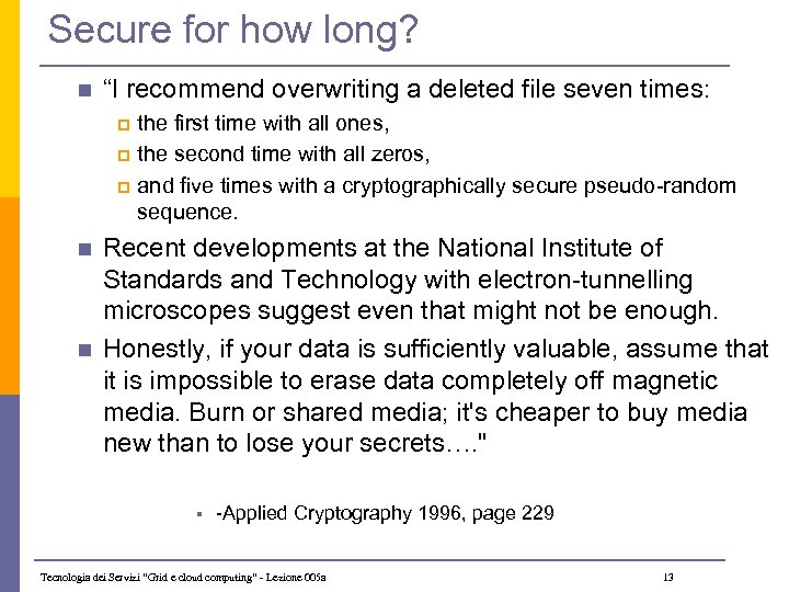 Secure for how long? n “I recommend overwriting a deleted file seven times: the