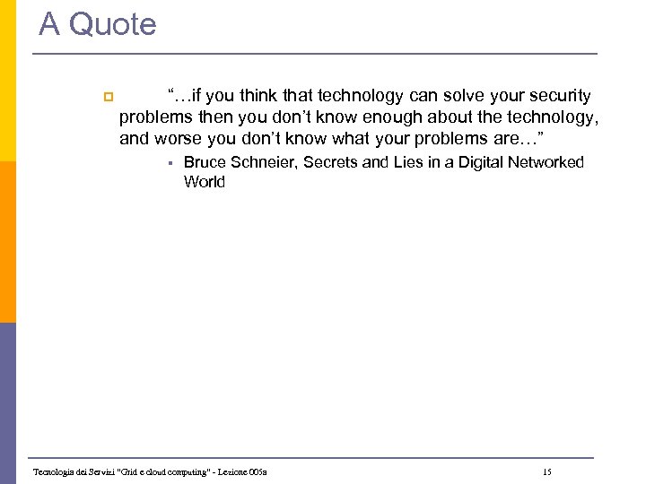 A Quote p “…if you think that technology can solve your security problems then