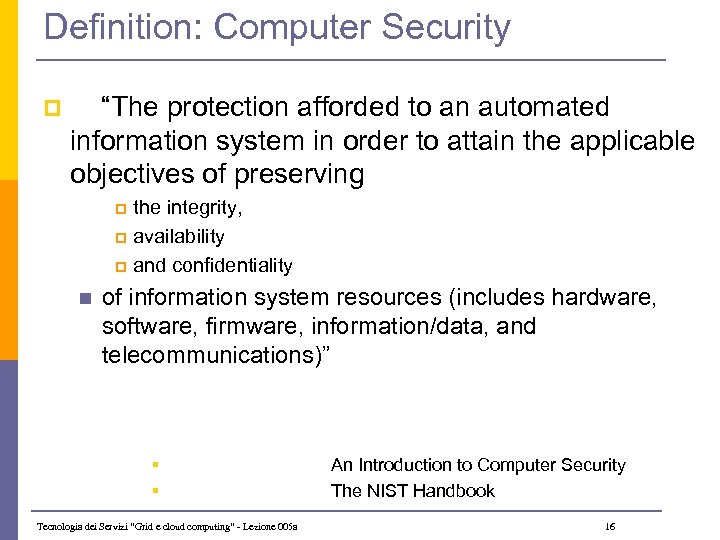 Definition: Computer Security p “The protection afforded to an automated information system in order