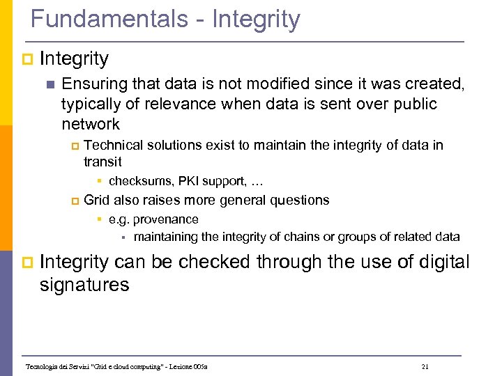 Fundamentals - Integrity p Integrity n Ensuring that data is not modified since it