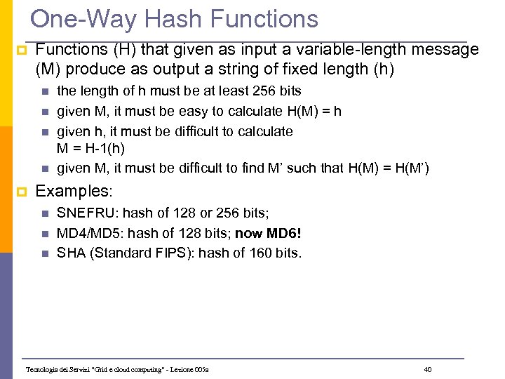One-Way Hash Functions p Functions (H) that given as input a variable-length message (M)