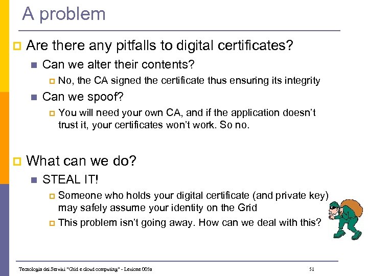 A problem p Are there any pitfalls to digital certificates? n Can we alter