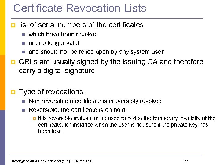 Certificate Revocation Lists p list of serial numbers of the certificates n n n
