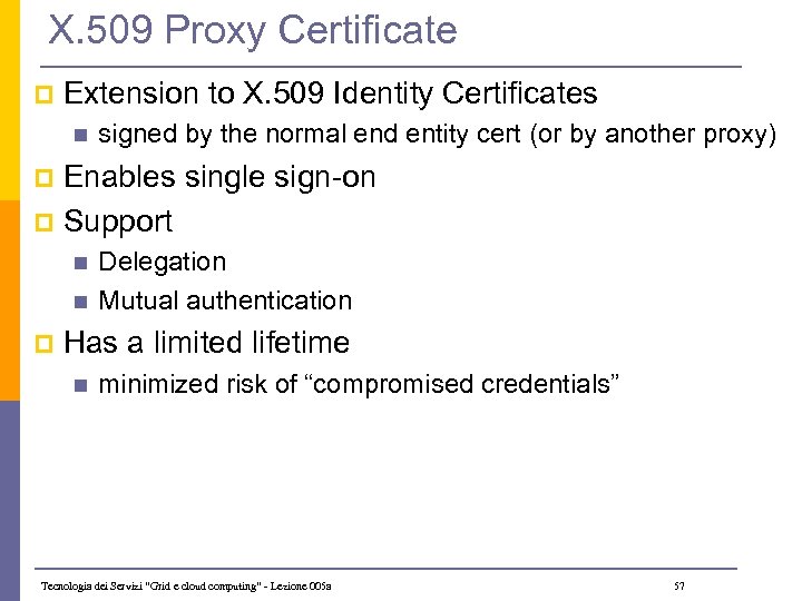 X. 509 Proxy Certificate p Extension to X. 509 Identity Certificates n signed by