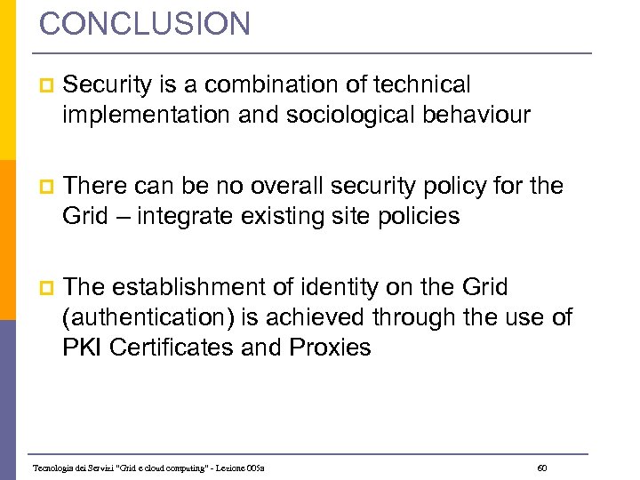 CONCLUSION p Security is a combination of technical implementation and sociological behaviour p There